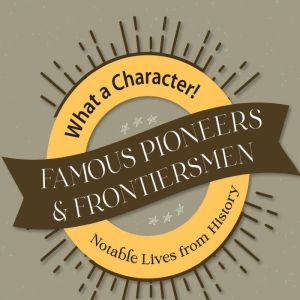 Famous Pioneers & Frontiersmen