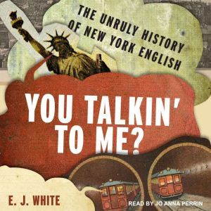 You Talkin To Me?, E.J. White