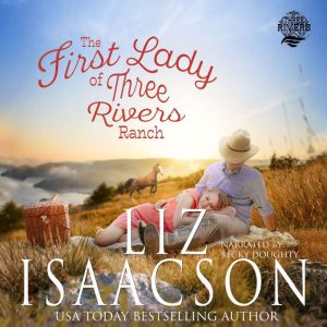 The First Lady of Three Rivers Ranch, Liz Isaacson