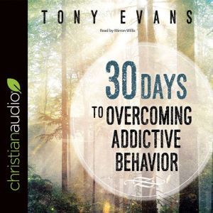 30 Days to Overcoming Addictive Behav..., Tony Evans