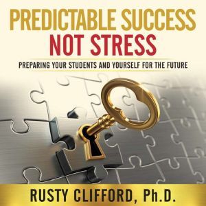 Predictable Success...Not Stress!, Rusty Clifford