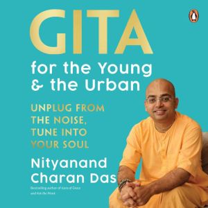 Gita for the Young And The Urban, Nityanand Charan Das