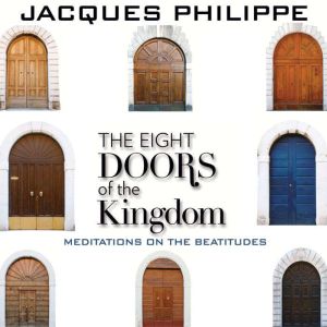 Eight Doors of the Kingdom: A Meditation on the Beatitudes