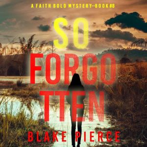 So Forgotten (A Faith Bold FBI Suspense ThrillerBook Eight)