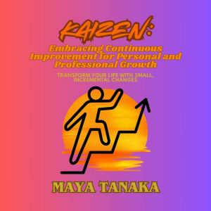 Kaizen Embracing Continuous Improvem..., Maya Tanaka