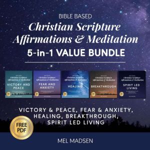 Bible Based Christian Scripture Affirmations & Meditation 5-in-1 Value Bundle: Victory and Peace, Fear and Anxiety, Healing, B