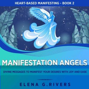 Manifestation Angels, Elena G.Rivers