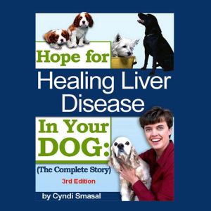 Hope For Healing Liver Disease In You..., Cyndi Smasal