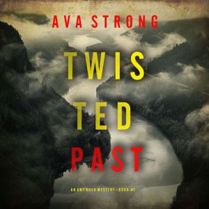 Twisted Past (An Amy Rush Suspense ThrillerBook 7): Digitally narrated using a synthesized voice