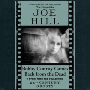 Bobby Conroy Comes Back from the Dead..., Joe Hill