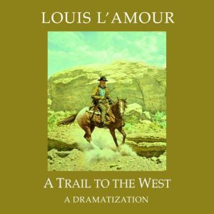 A Trail to the West, Louis LAmour