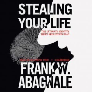 Stealing Your Life, Frank W. Abagnale