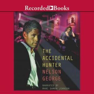 The Accidental Hunter, Nelson George
