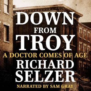 Down from Troy, Richard Selzer