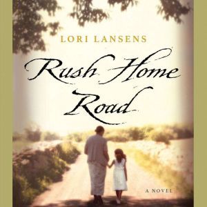 Rush Home Road, Lori Lansens