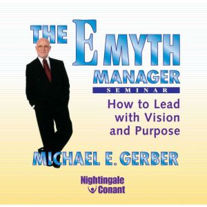 The EMyth Manager Seminar, Michael E. Gerber