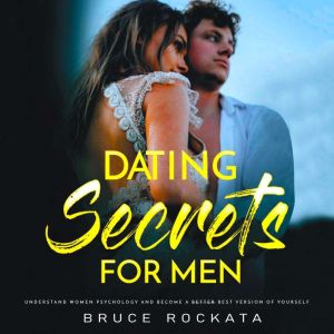 Dating Secrets for Men, Bruce Rockata