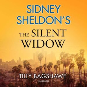 Sidney Sheldons The Silent Widow, Tilly Bagshawe