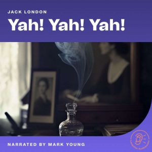 Yah! Yah! Yah!, Jack London