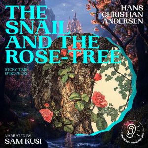 The Snail and the RoseTree Story Ti..., Hans Christian Andersen