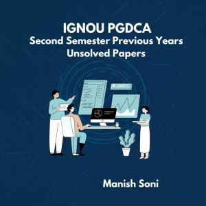 IGNOU PGDCA Second Semester Previous ..., Manish Soni