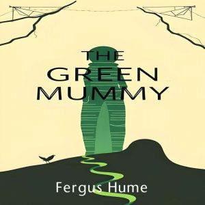 The Green Mummy, Fergus Hume