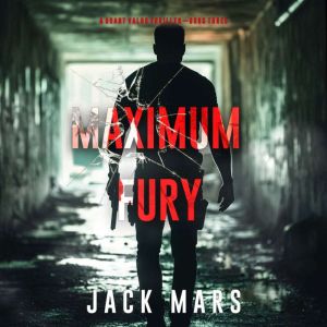 Maximum Fury (A Grant Valor Action ThrillerBook 3)