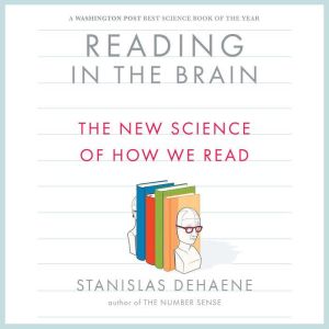 Reading in the Brain: The New Science of How We Read