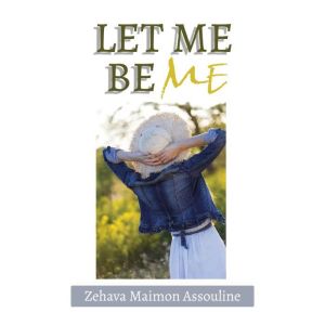 Let Me Be Me, Zehava Maimon Assouline