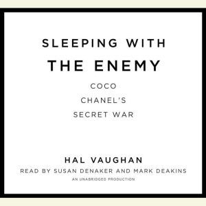 Sleeping with the Enemy: Coco Chanel's Secret War, Hal Vaughan