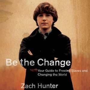 Be the Change, Zach Hunter