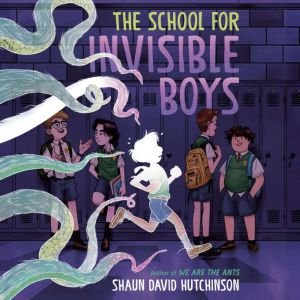 The School for Invisible Boys, Shaun David Hutchinson