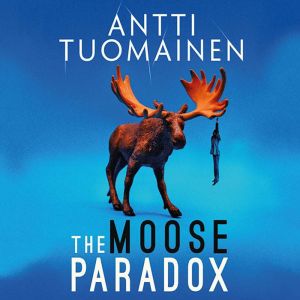 The Moose Paradox, Antti Tuomainen