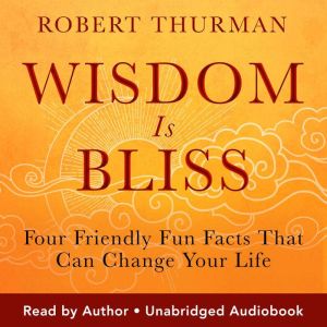 Wisdom Is Bliss: Four Friendly Fun Facts That Can Change Your Life