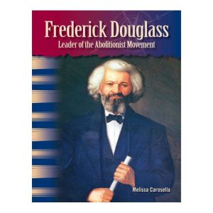 Frederick Douglass Leader of the Abo..., Melissa Carosella
