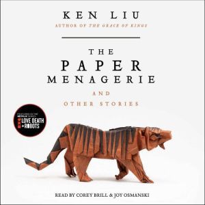 The Paper Menagerie and Other Stories, Ken Liu