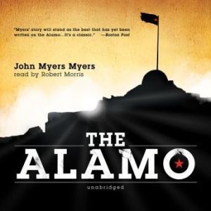 The Alamo, John Myers Myers