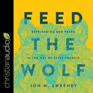 Feed the Wolf, Jon M. Sweeney