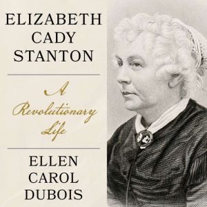 Elizabeth Cady Stanton, Ellen DuBois