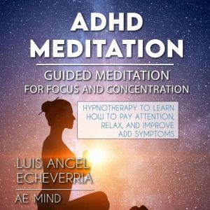 ADHD Meditation  GUIDED MEDITATION f..., Luid Angel Echeverria