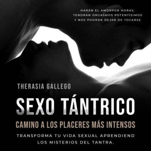 Sexo tantrico, camino a los placeres ..., Therasia Gallego