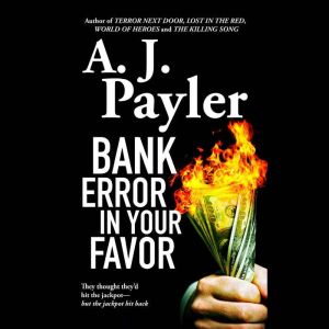 Bank Error in Your Favor, A. J. Payler