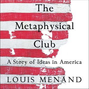 The Metaphysical Club, Louis Menand