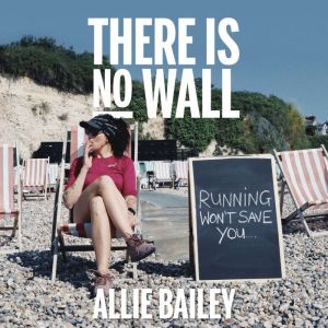 There is No Wall, Allie Bailey