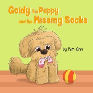 Goldy The Puppy And The Missing Socks..., Kim Ann