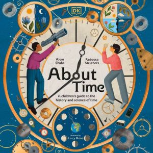 About Time: A Children's Guide to the History and Science of Time