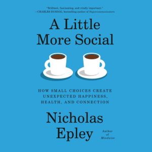 A Little More Social, Nicholas Epley