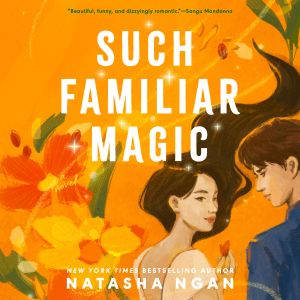 Such Familiar Magic, Natasha Ngan