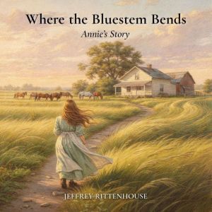 Where the Bluestem Bends, Jeffrey Rittenhouse