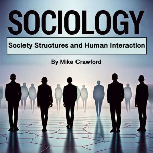 Sociology: Society Structures and Human Interaction